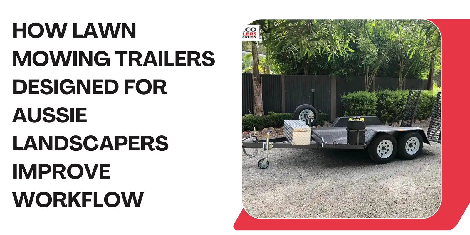 How Lawn Mowing Trailers Designed for Aussie Landscapers Improve Workflow