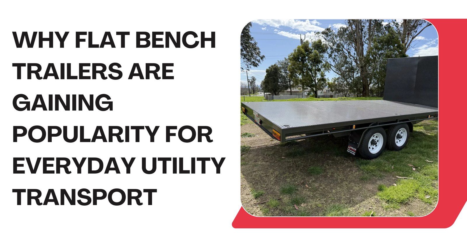 Why Flat Bench Trailers Are Gaining Popularity for Everyday Utility Transport