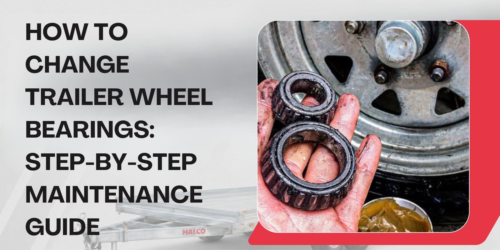 How to Change Trailer Wheel Bearings: Step-by-Step Maintenance Guide