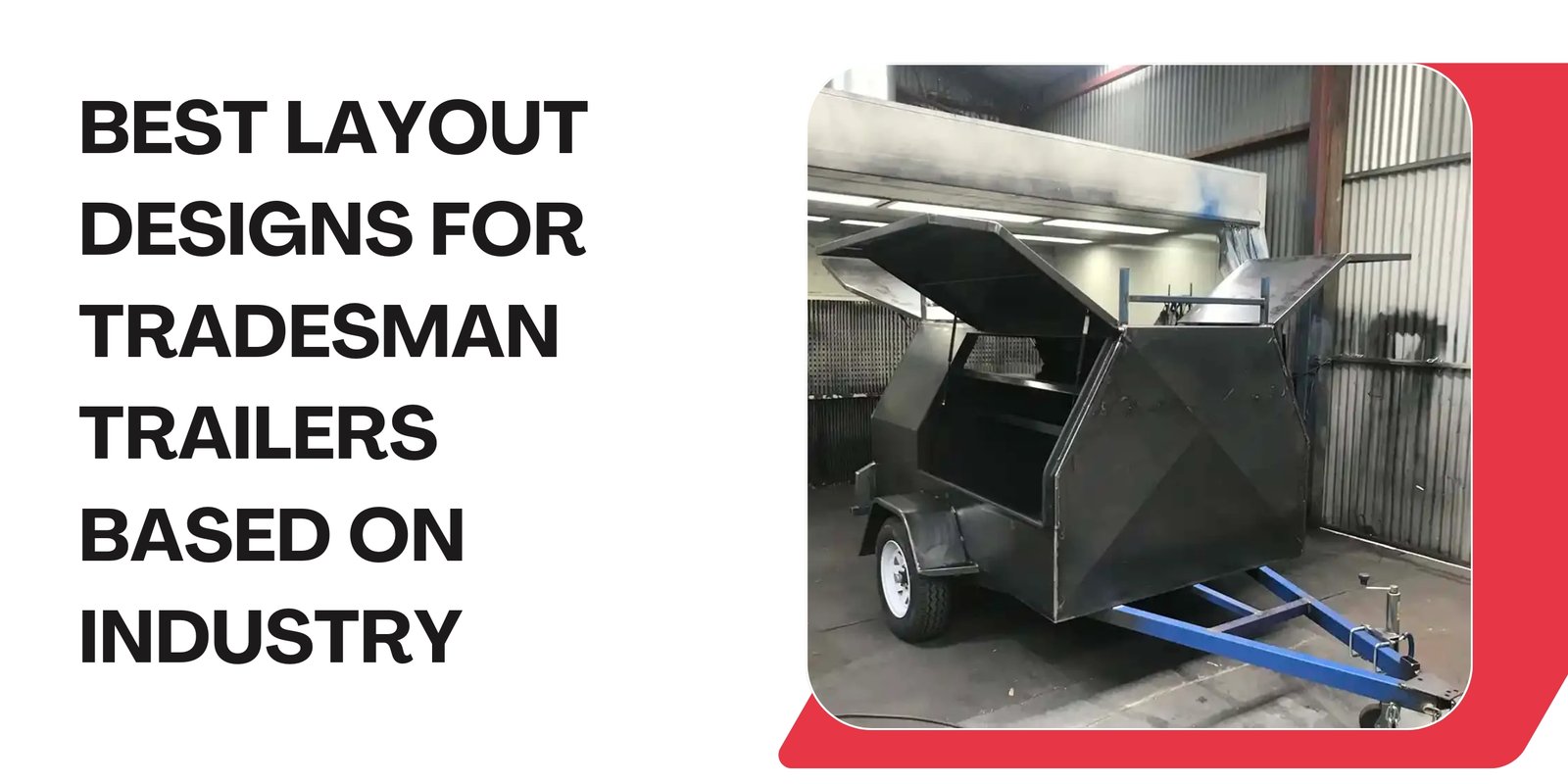 Best Layout Designs for Tradesman Trailers Based on Industry