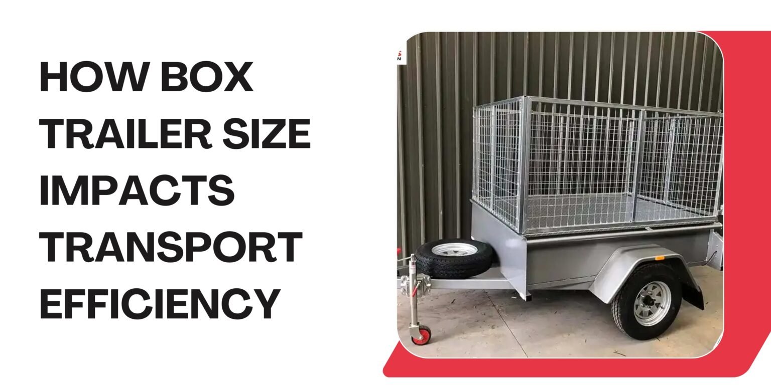 How Box Trailer Size Affects Transport Efficiency and Towing Performance