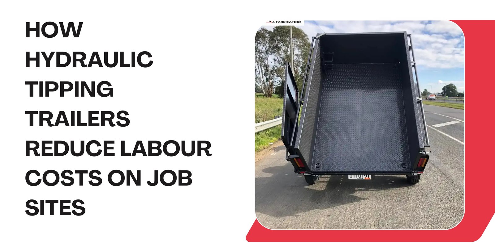 How Hydraulic Tipping Trailers Reduce Labour Costs on Job Sites
